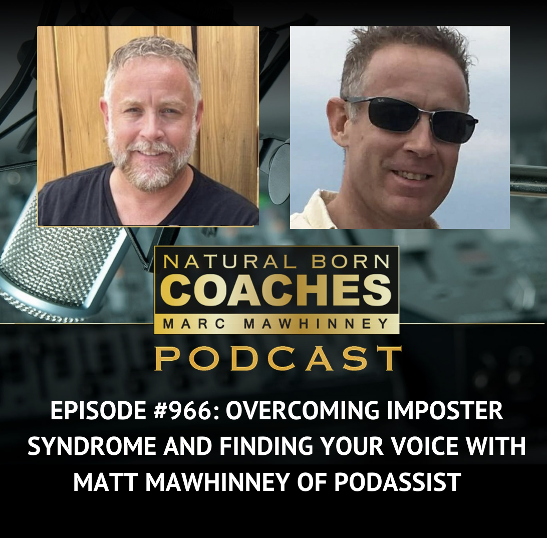 Episode #966: Overcoming Imposter Syndrome and Finding Your Voice with Matt Mawhinney of PodAssist