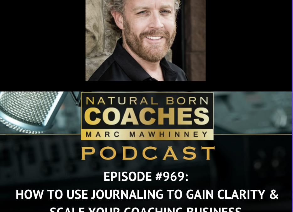 Episode #969: How to Use Journaling to Gain Clarity & Scale Your Coaching Business