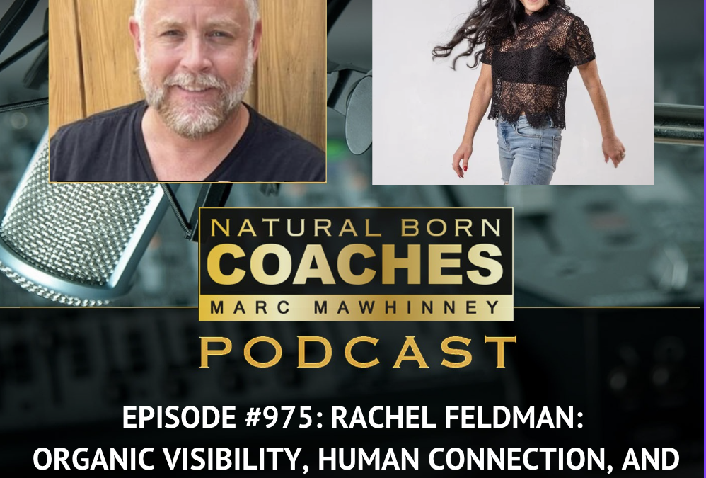 Episode #975: Rachel Feldman: Organic Visibility, Human Connection, and Thriving in Today’s Coaching World
