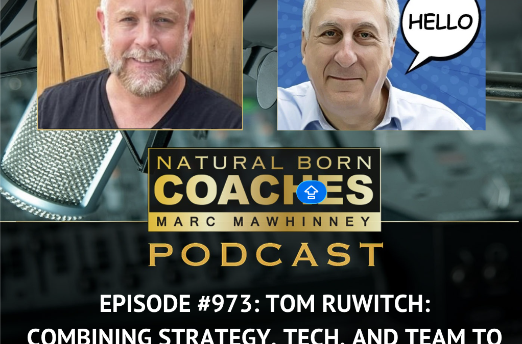 Episode #973: Tom Ruwitch: Combining Strategy, Tech, and Team to Scale Your Coaching Business!