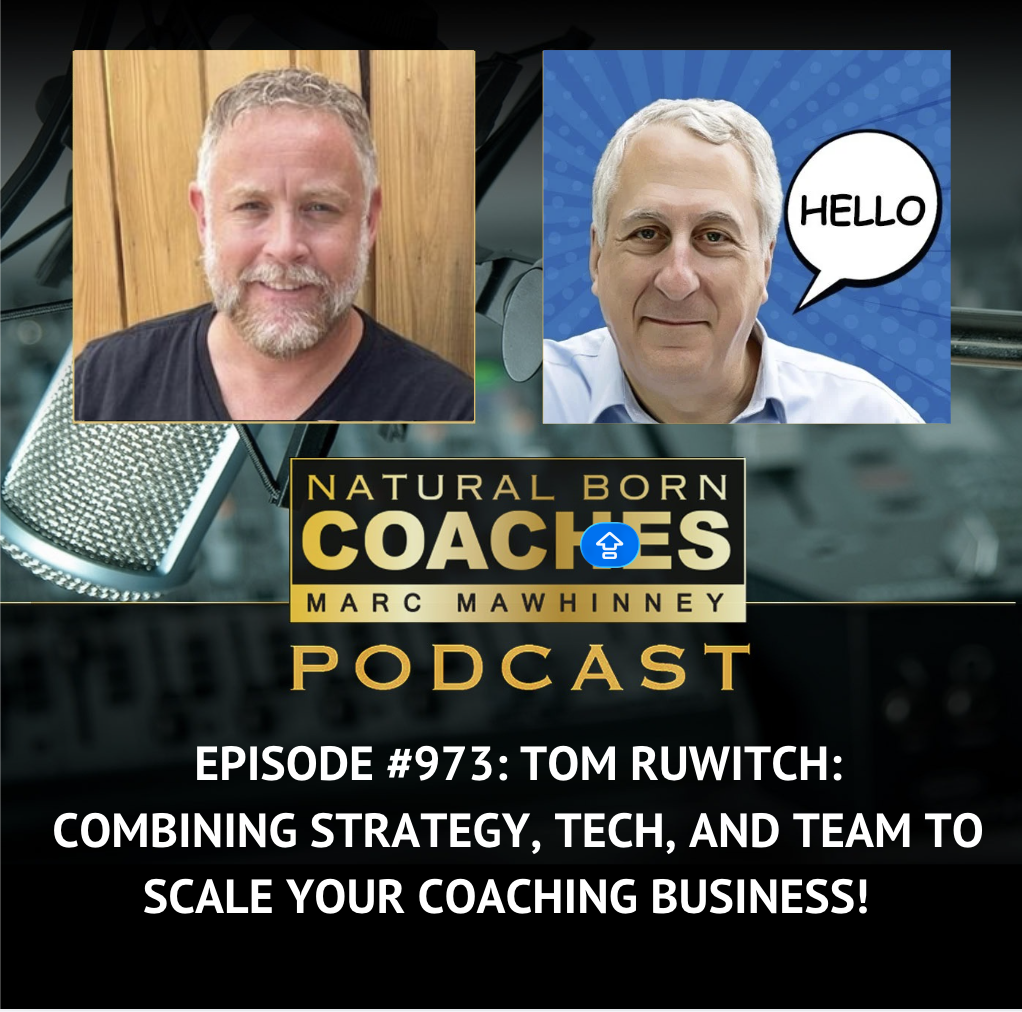Episode #973: Tom Ruwitch: Combining Strategy, Tech, and Team to Scale Your Coaching Business!