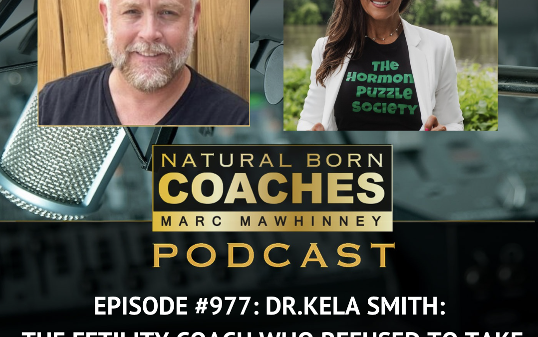 Episode #977: Dr. Kela Smith: The Fertility Coach Who Refused To Take No For An Answer