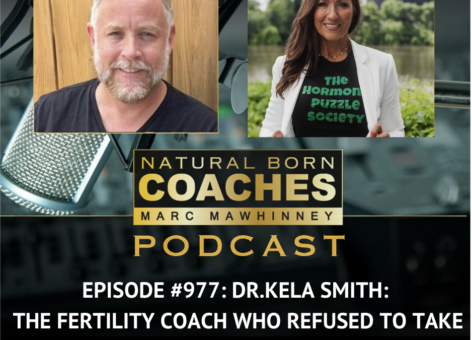 Episode #977: Dr. Kela Smith: The Fertility Coach Who Refused To Take No For An Answer