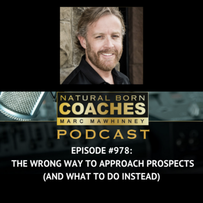 Episode #978: The Wrong Way to Approach Prospects (And What do Do Instead)