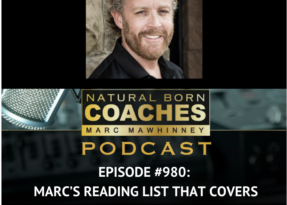Episode #980: Marc’s Reading List That Covers Mindset, Power, Beating Burnout (And More)