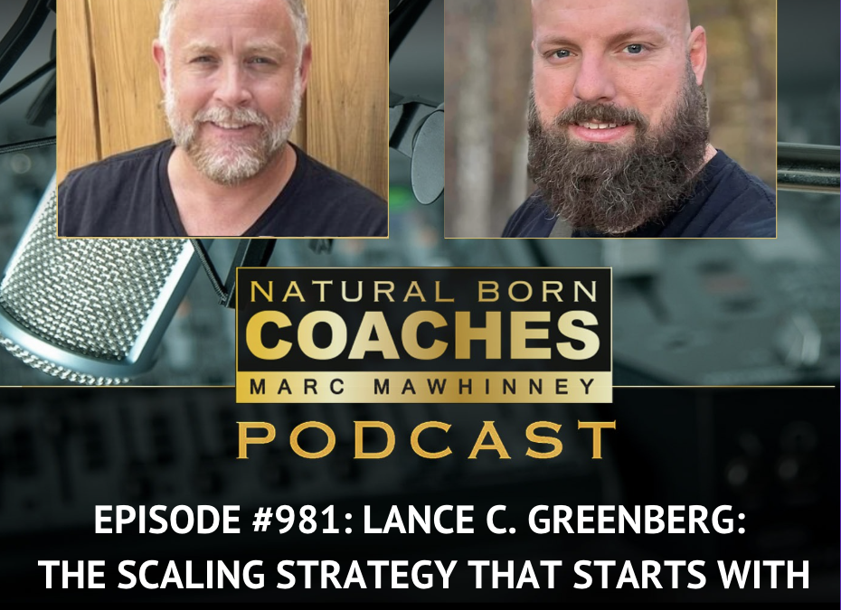 Episode #981: Lance C. Greenberg: The Scaling Strategy That Starts With Better Leads, Not Bigger Budgets