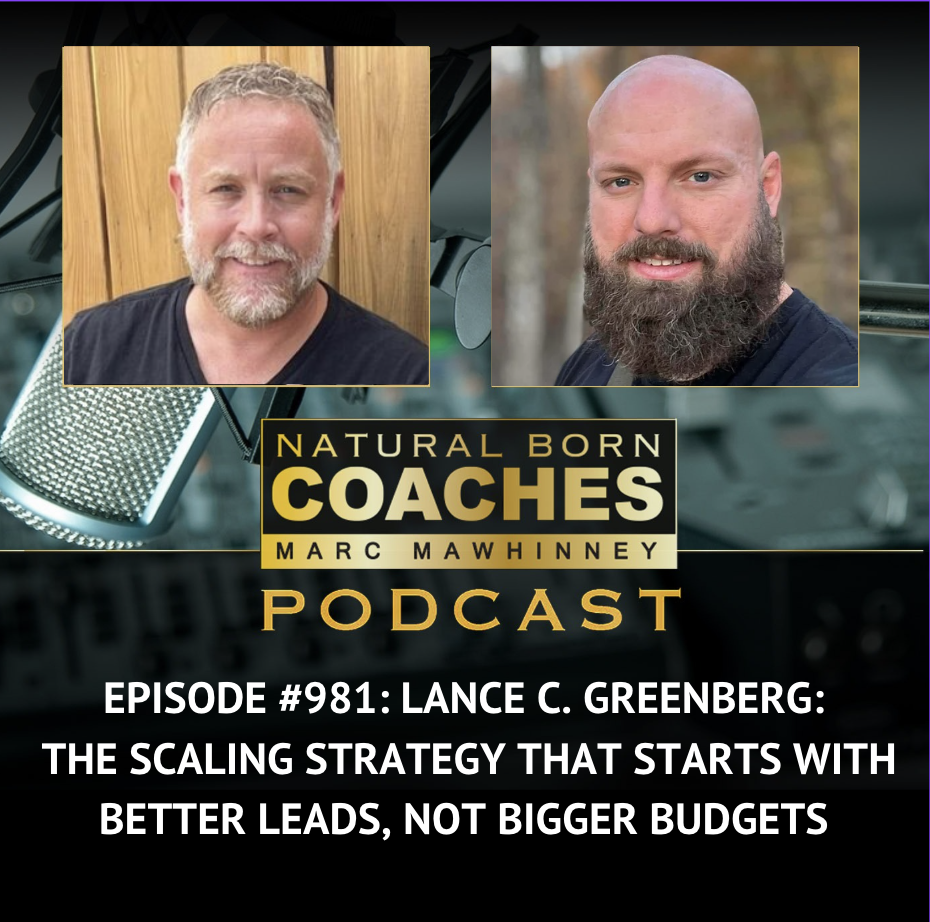 Episode #981: Lance C. Greenberg: The Scaling Strategy That Starts With Better Leads, Not Bigger Budgets