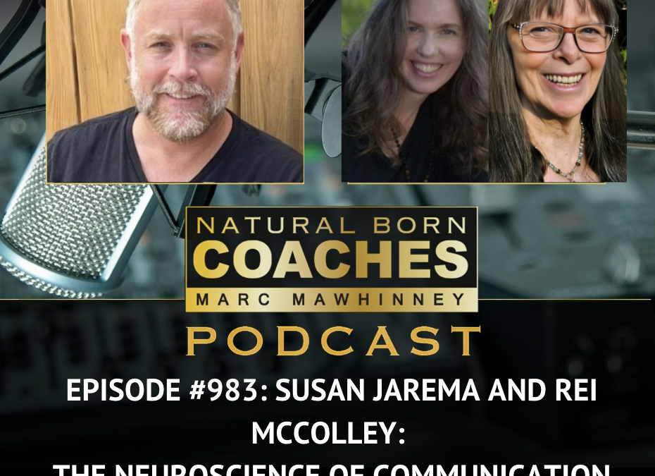 Episode #983: Susan Jarema and Rei McColley: The Neuroscience Of Communication Every Coach Needs To Know