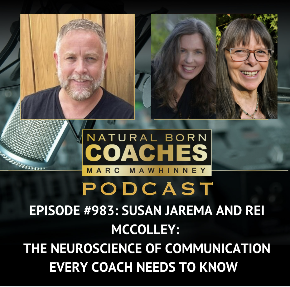 Episode #983: Susan Jarema and Rei McColley: The Neuroscience Of Communication Every Coach Needs To Know