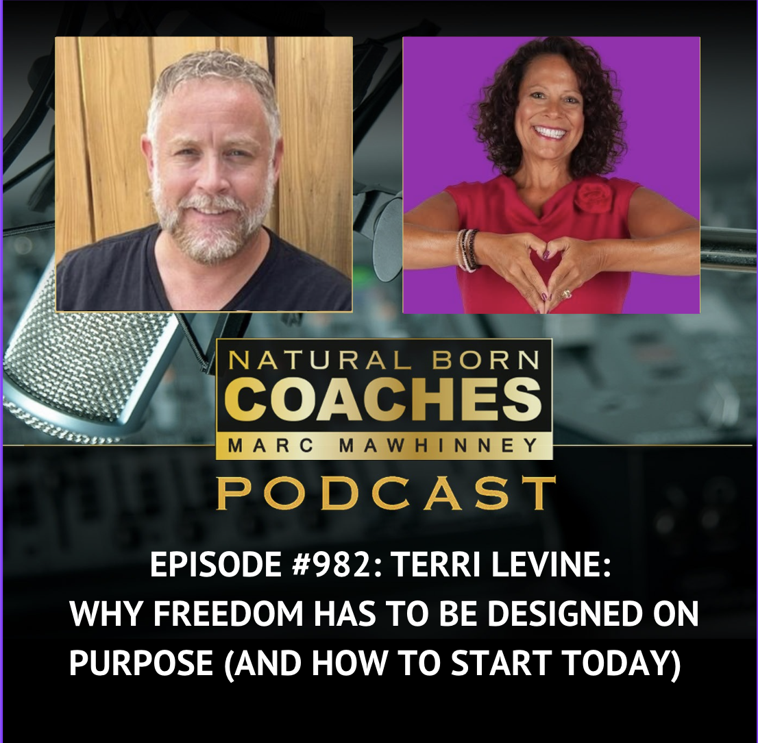 Episode #982: Terri Levine: Why Freedom Has To Be Designed On Purpose (And How To Start Today)