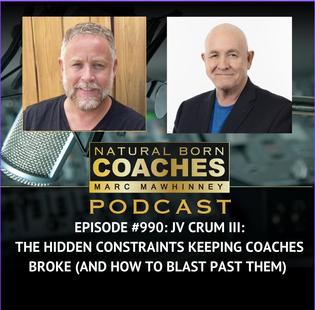 Episode #990: JV Crum: The Hidden Constraints Keeping Coaches Broke (And How To Blast Past Them)